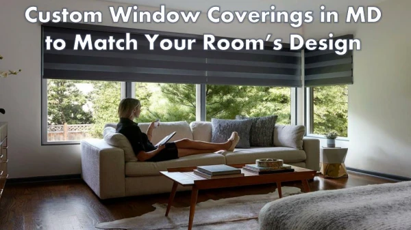 Custom Window Coverings in MD to Match Your Room’s Design