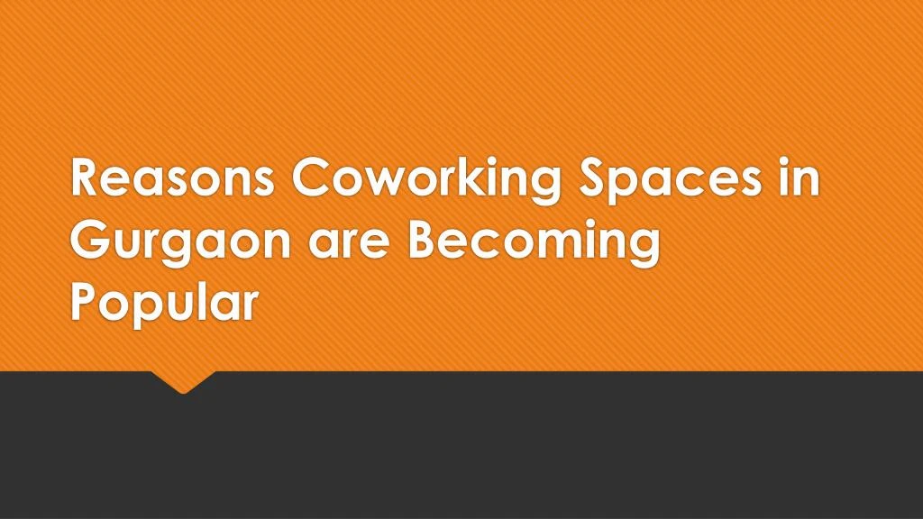 reasons coworking spaces in gurgaon are becoming popular