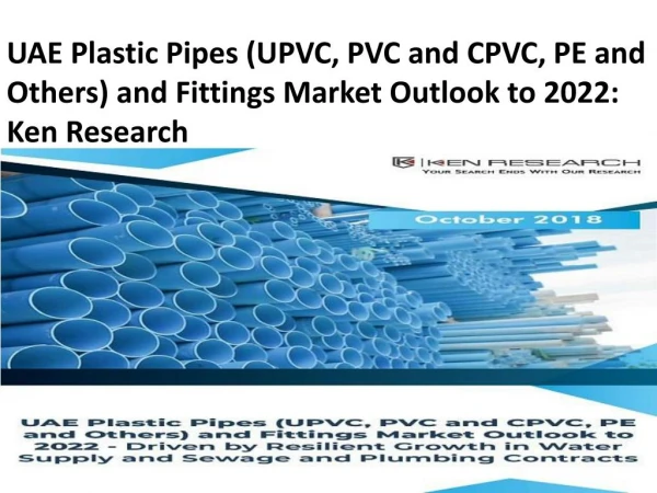 LDPE Pipe Market UAE, HDPE Market UAE, PVC Pipe and Fitting Industry UAE - Ken Research