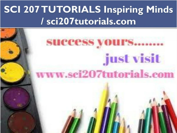 SCI 207 TUTORIALS Inspiring Minds / sci207tutorials.com