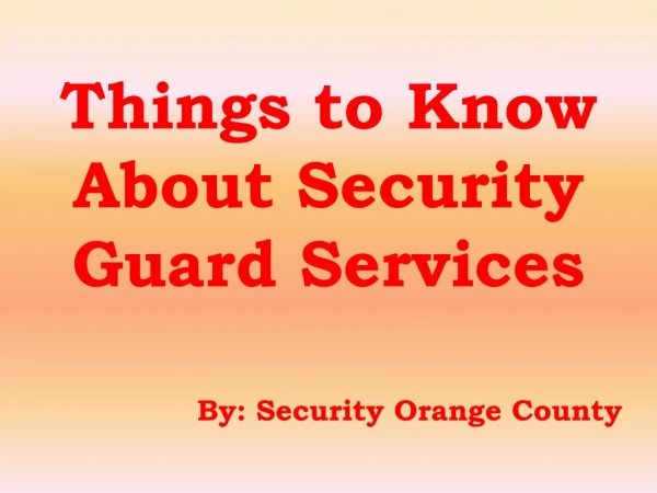 Know About Security Guard Services - Security Orange County