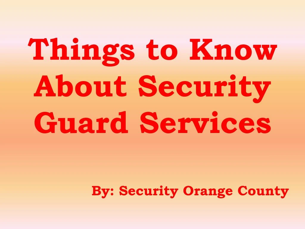 things to know about security guard services