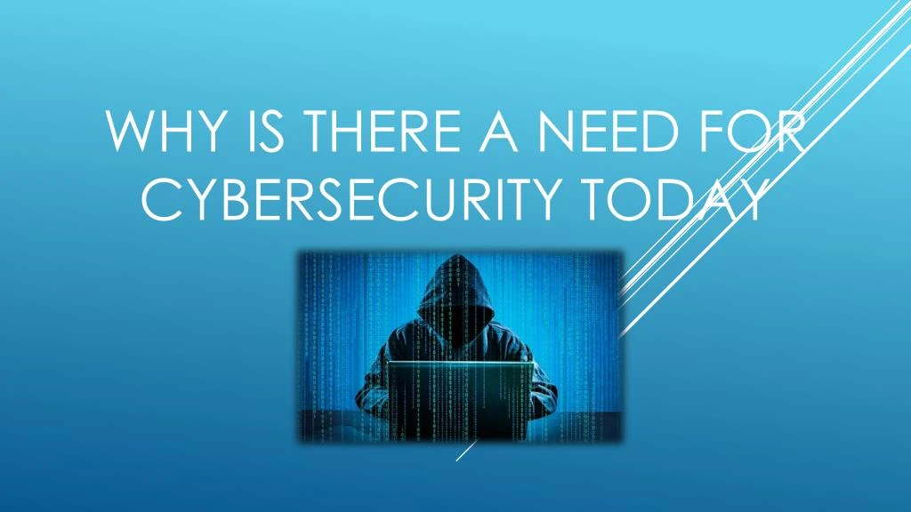 why is there a need for cybersecurity today