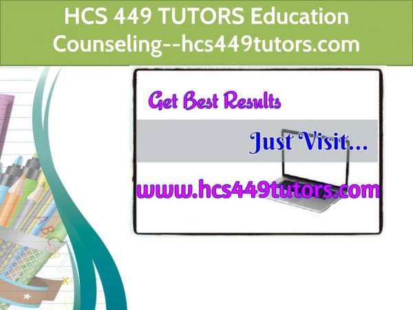 HCS 449 TUTORS Education Counseling--hcs449tutors.com