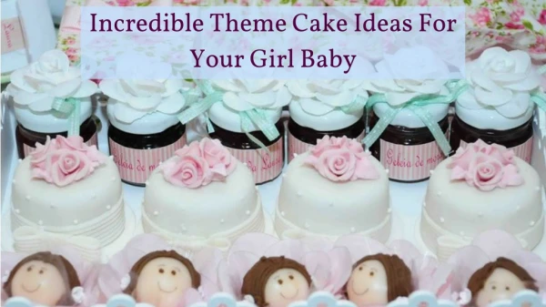 Incredible Theme Cake Ideas For Your Girl Baby
