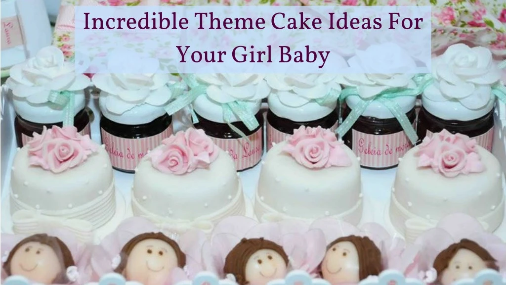 incredible theme cake ideas for your girl baby