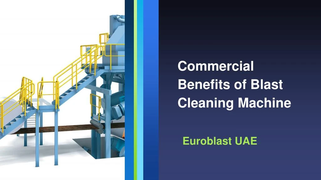 commercial benefits of blast cleaning machine