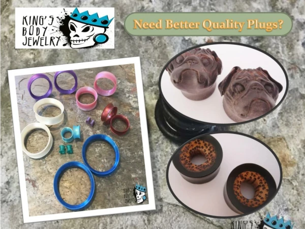 Need Better Quality Plugs?