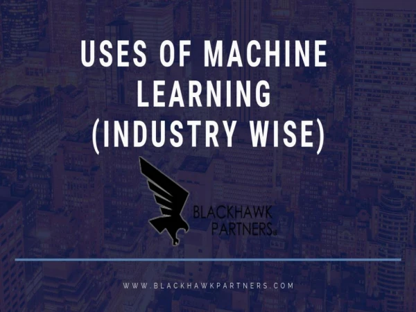 USES OF MACHINE LEARNING - INDUSTRY WISE BY ZIAD K ABDELNOUR