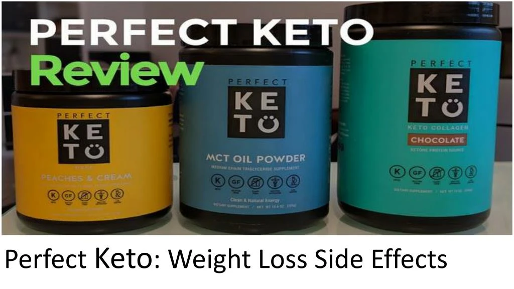 perfect keto weight loss side effects
