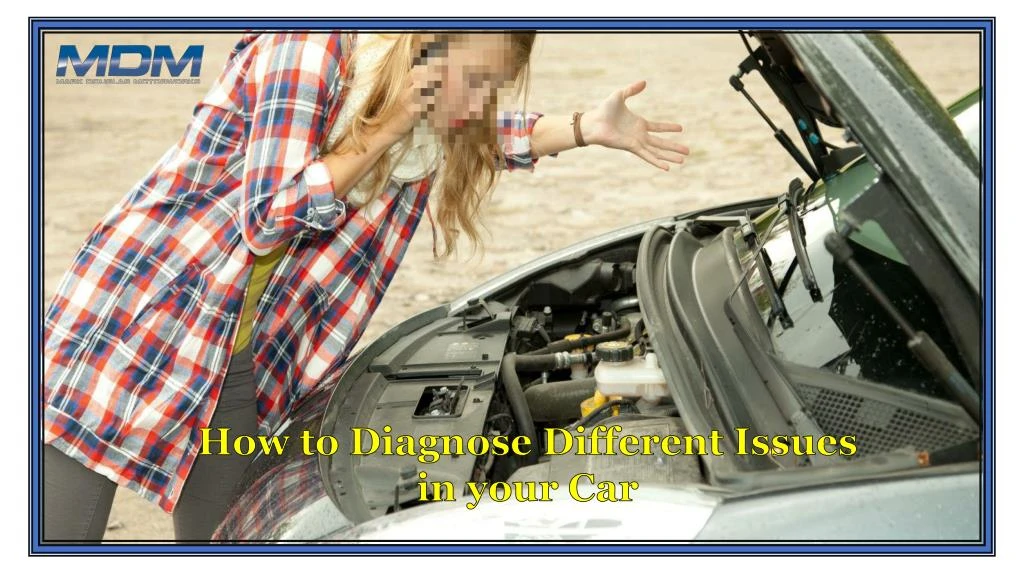 how to diagnose different issues in your car
