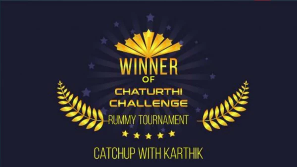 Catchup with Karthik, winner of Chaturthi Challenge Rummy Tournament