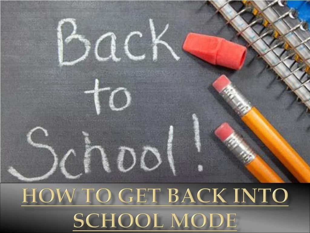 how to get back into school mode