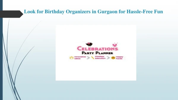Look for Birthday Organizers in Gurgaon for Hassle-Free Fun