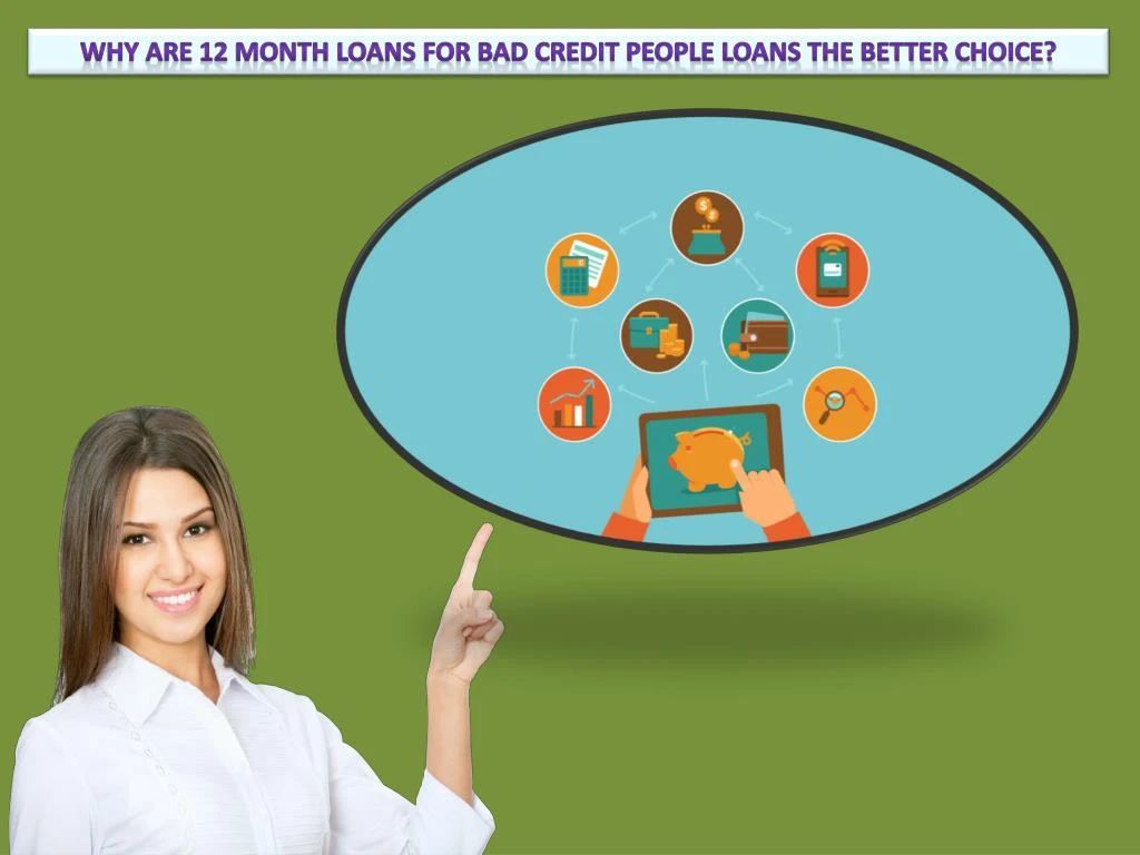 why are 12 month loans for bad credit people