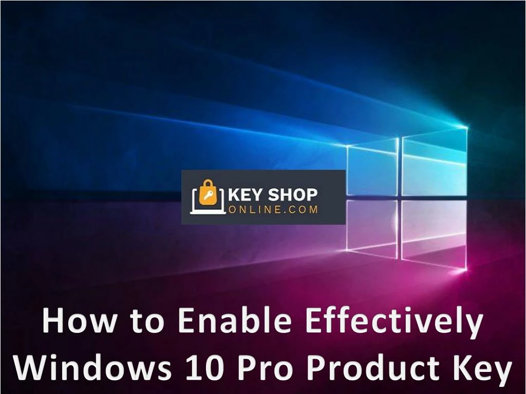 how to enable effectively windows 10 pro product