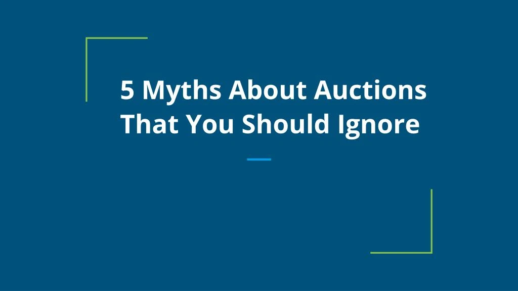 5 myths about auctions that you should ignore