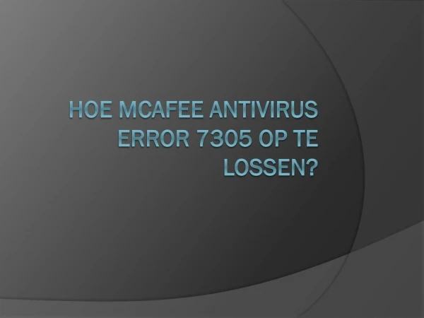 Hoe McAfee Antivirus Error 7305 Op Te Lossen?