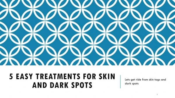 5 Best treatments and Tips for skin and dark spots.