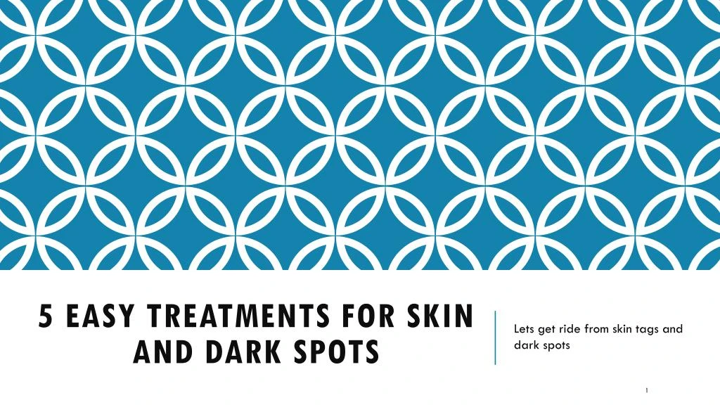 5 easy treatments for skin and dark spots