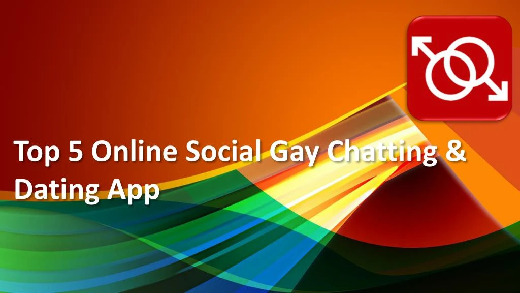 top 5 online social gay chatting dating app