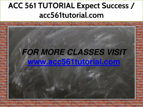 ACC 561 TUTORIAL Expect Success / acc561tutorial.com