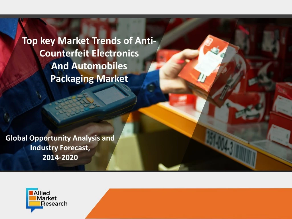 top key market trends of anti counterfeit