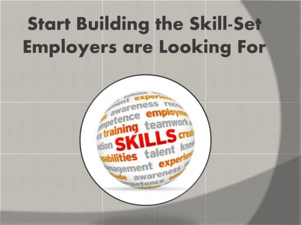 Start Building the Skill-Set Employers are Looking For