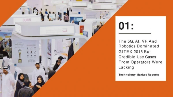 The 5G, AI, VR And Robotics Dominated GITEX 2018 But Credible Use Cases From Operators Were Lacking