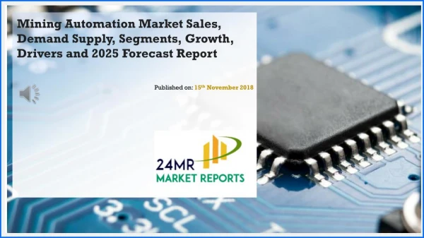Mining Automation Market Sales, Demand Supply, Segments, Growth, Drivers and 2025 Forecast Report