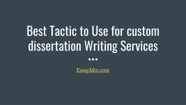 Best Tactic to Use for custom dissertation Writing Services