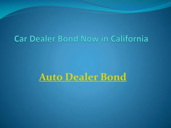 Auto Dealer Bond Now in California