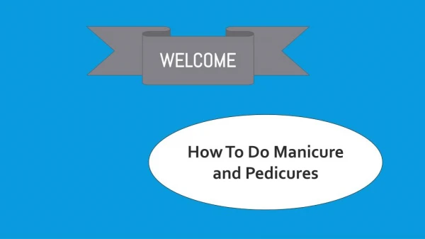 How To Do Manicure and Pedicures