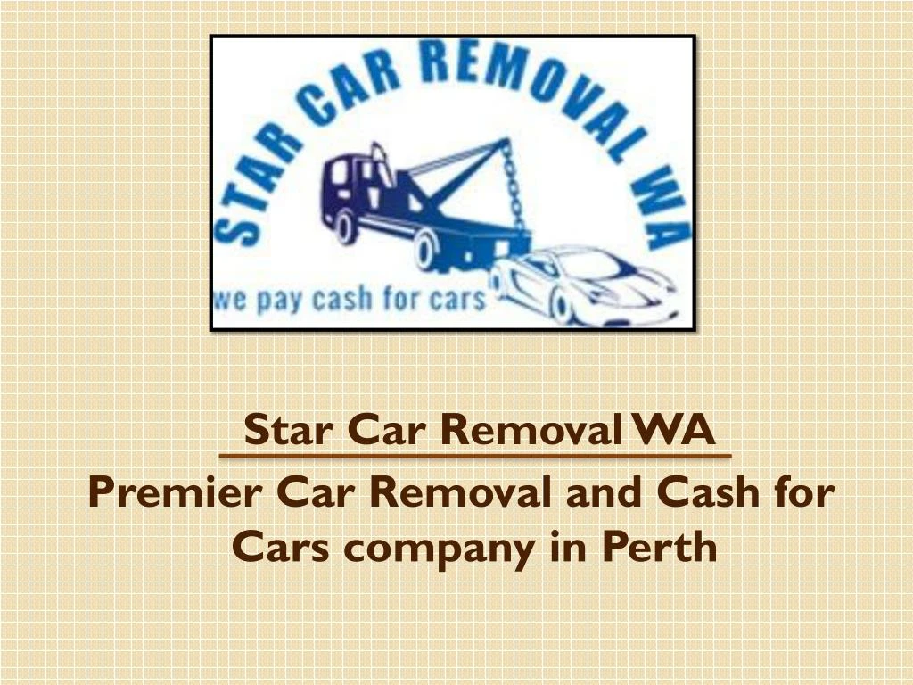 star car removal wa premier car removal and cash