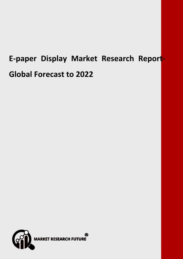 E-paper Display Market by Type, Applications, Deployment, Trends & Demands - Global Forecast to 2022