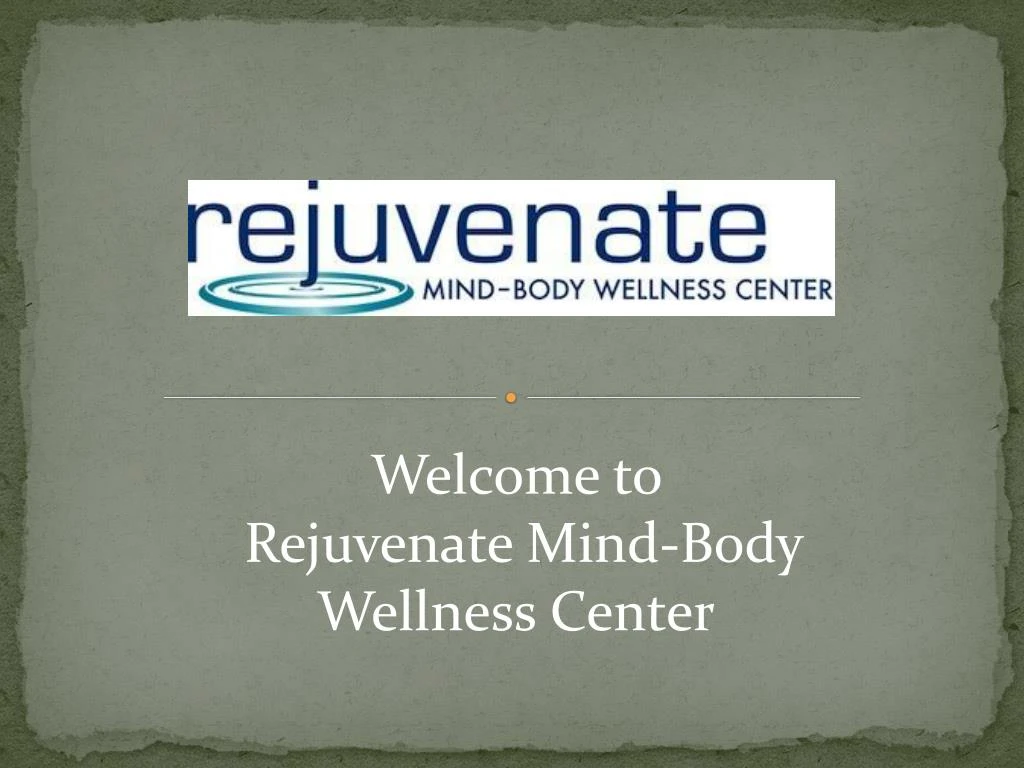 welcome to rejuvenate mind body wellness center