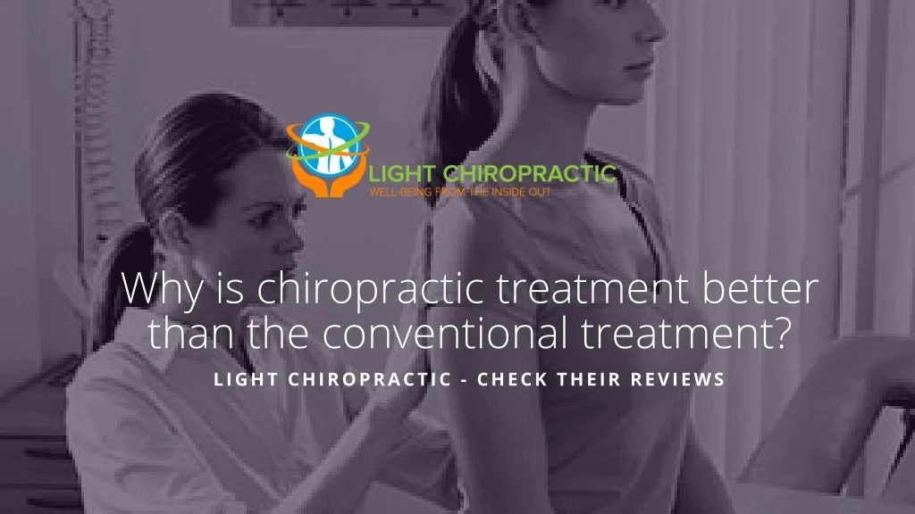 why is chiropractic treatment better than