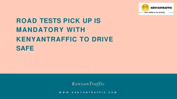 Road Tests Pick Up is Mandatory With KenyanTraffic To Drive Safe