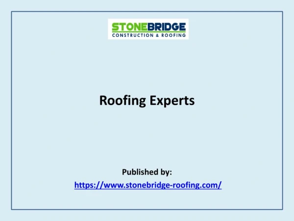 roofing experts published by https www stonebridge roofing com