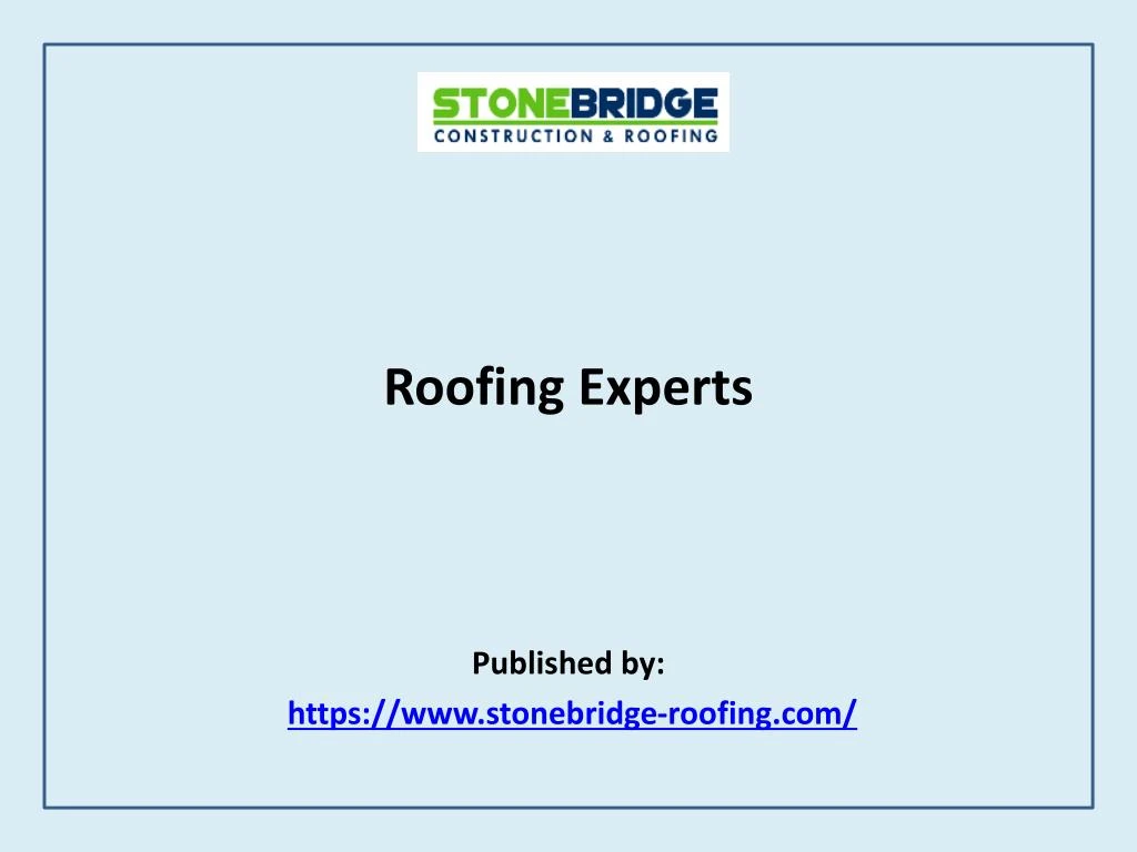 roofing experts published by https www stonebridge roofing com