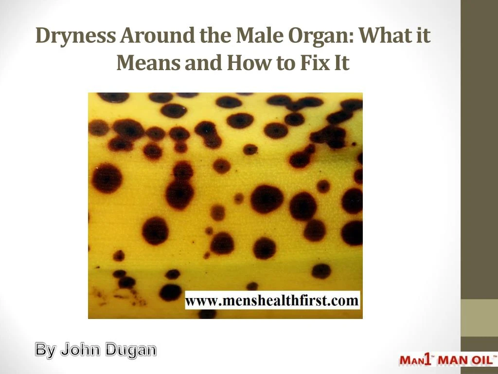 dryness around the male organ what it means and how to fix it