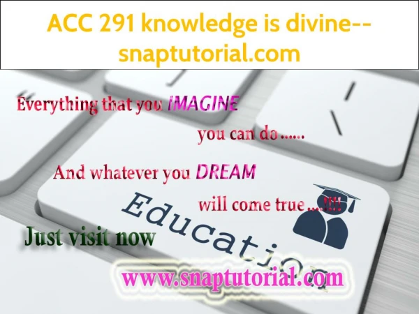 ACC 291 knowledge is divine--snaptutorial.com