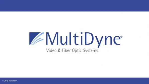 MULTIDYNE VIDEO & FIBER OPTIC SYSTEMS