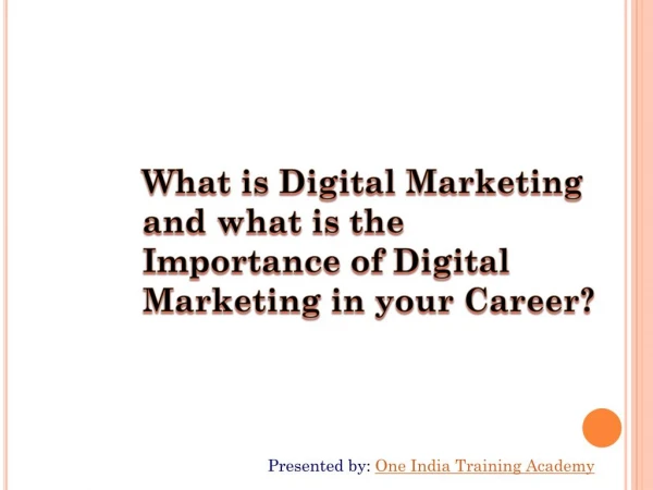 What is Digital Marketing and what is the Importance of Digital Marketing in your Career