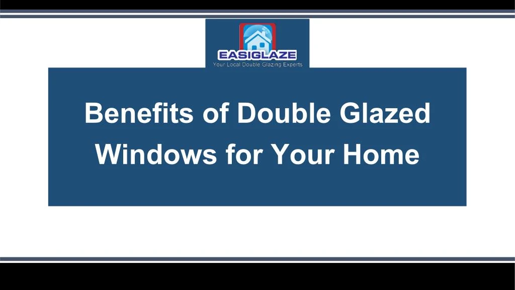 benefits of double glazed windows for your home