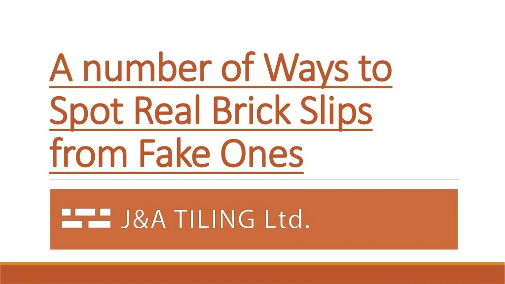 a number of ways to spot real brick slips from fake ones