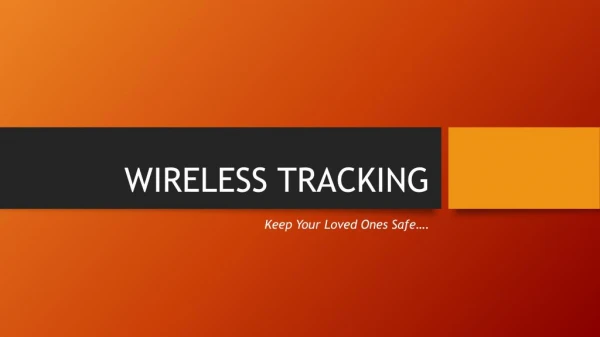 WIRELESS TRACKING- Keep Your Loved Ones SAFE