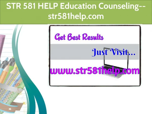 STR 581 HELP Education Counseling--str581help.com