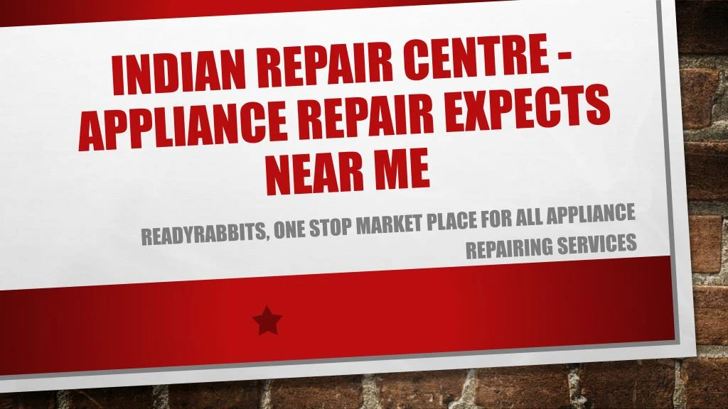 indian repair centre appliance repair expects near me