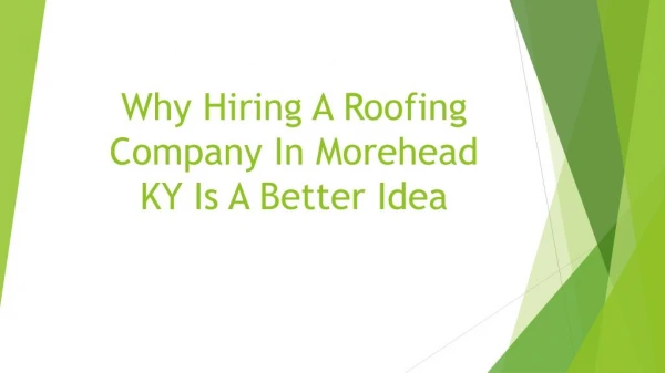 Why Hiring A Roofing Company In Morehead KY Is A Better Idea